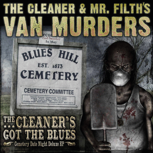 The Cleaner And Mr. Filth's Van Murders : The Cleaners Got the Blues (Cemetery Date Night Deluxe)